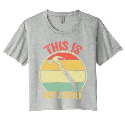 This Is Not A Drill Retro Vintage Funny Carpenter Tool Diy Great Gift Women's Crop Top Tee