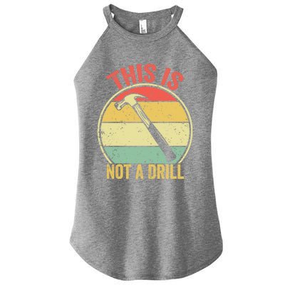 This Is Not A Drill Retro Vintage Funny Carpenter Tool Diy Great Gift Women’s Perfect Tri Rocker Tank