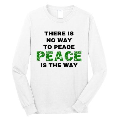 There Is No Way To Peace Peace Is The Way Coexist Love Long Sleeve Shirt