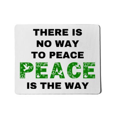 There Is No Way To Peace Peace Is The Way Coexist Love Mousepad