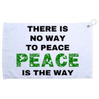 There Is No Way To Peace Peace Is The Way Coexist Love Grommeted Golf Towel