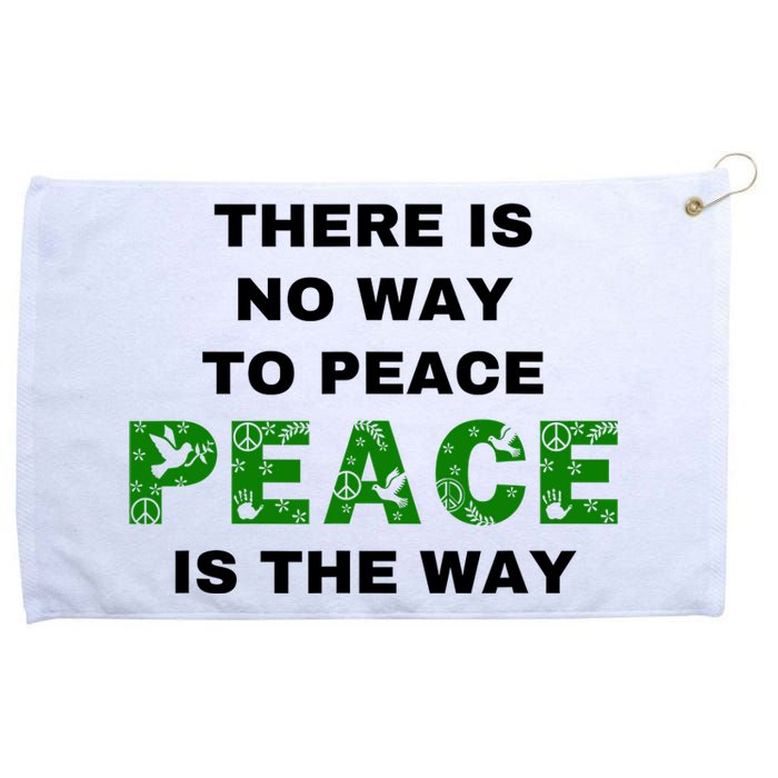 There Is No Way To Peace Peace Is The Way Coexist Love Grommeted Golf Towel