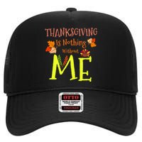 Thanksgiving Is Nothing Without Me High Crown Mesh Back Trucker Hat