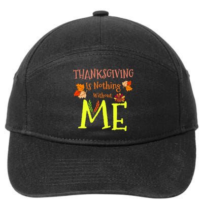 Thanksgiving Is Nothing Without Me 7-Panel Snapback Hat