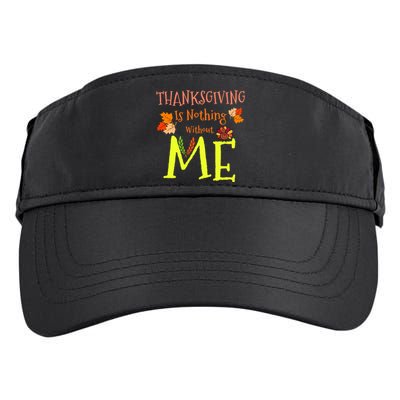 Thanksgiving Is Nothing Without Me Adult Drive Performance Visor