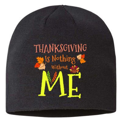 Thanksgiving Is Nothing Without Me Sustainable Beanie