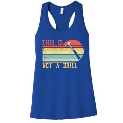 This Is Not A Drill Retro Vintage Funny Carpenter Tool Diy Gift Women's Racerback Tank