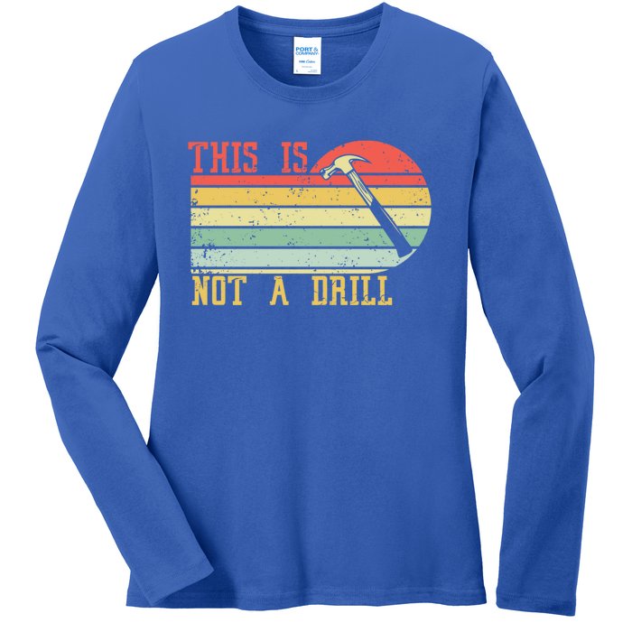 This Is Not A Drill Retro Vintage Funny Carpenter Tool Diy Gift Ladies Long Sleeve Shirt