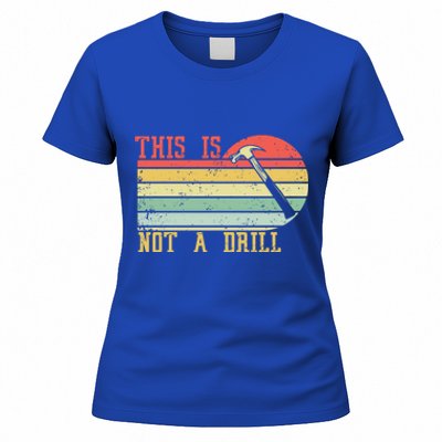 This Is Not A Drill Retro Vintage Funny Carpenter Tool Diy Gift Women's T-Shirt