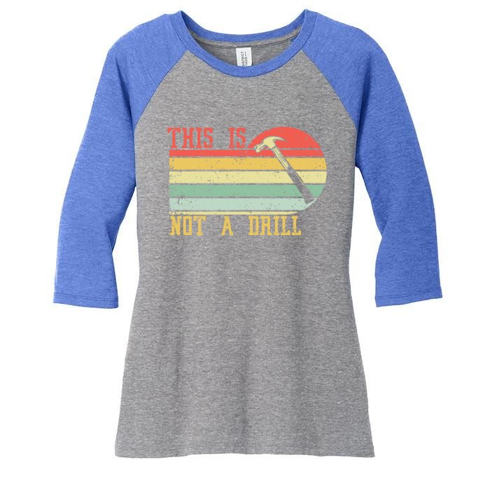 This Is Not A Drill Retro Vintage Funny Carpenter Tool Diy Gift Women's Tri-Blend 3/4-Sleeve Raglan Shirt