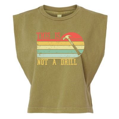 This Is Not A Drill Retro Vintage Funny Carpenter Tool Diy Gift Garment-Dyed Women's Muscle Tee