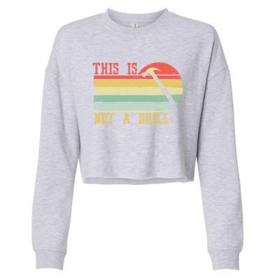 This Is Not A Drill Retro Vintage Funny Carpenter Tool Diy Gift Cropped Pullover Crew