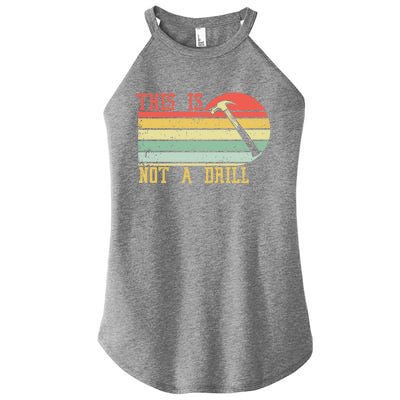 This Is Not A Drill Retro Vintage Funny Carpenter Tool Diy Gift Women's Perfect Tri Rocker Tank