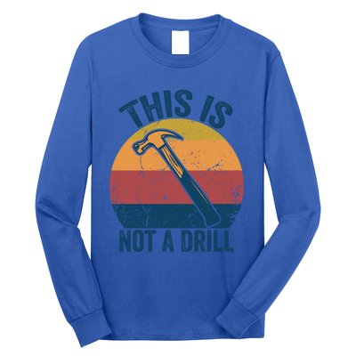 This Is Not A Drill Retro Vintage Funny Carpenter Tool Diy Funny Gift Long Sleeve Shirt