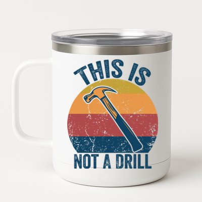 This Is Not A Drill Retro Vintage Funny Carpenter Tool Diy Funny Gift 12 oz Stainless Steel Tumbler Cup