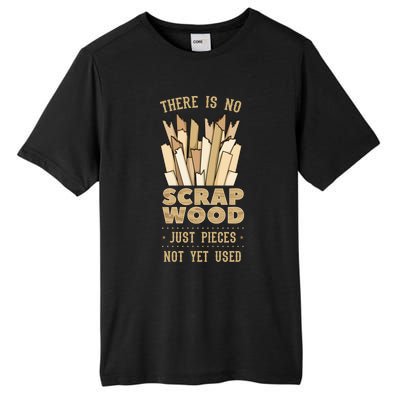 There Is No Scrap Wood Woodworking Carpenter Woodworker Gift Tall Fusion ChromaSoft Performance T-Shirt