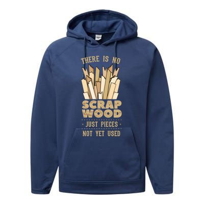 There Is No Scrap Wood Woodworking Carpenter Woodworker Gift Performance Fleece Hoodie