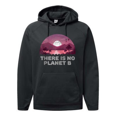 There Is No Planet B Save The Environment Save Earth Performance Fleece Hoodie