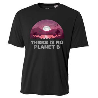 There Is No Planet B Save The Environment Save Earth Cooling Performance Crew T-Shirt