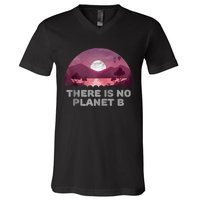 There Is No Planet B Save The Environment Save Earth V-Neck T-Shirt