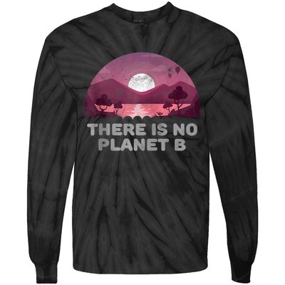 There Is No Planet B Save The Environment Save Earth Tie-Dye Long Sleeve Shirt