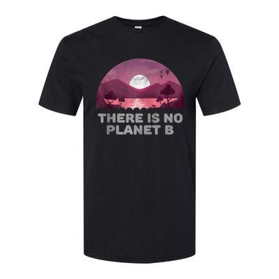 There Is No Planet B Save The Environment Save Earth Softstyle® CVC T-Shirt