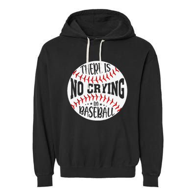 There Is No Crying In Baseball Sports Funny Baseball Garment-Dyed Fleece Hoodie