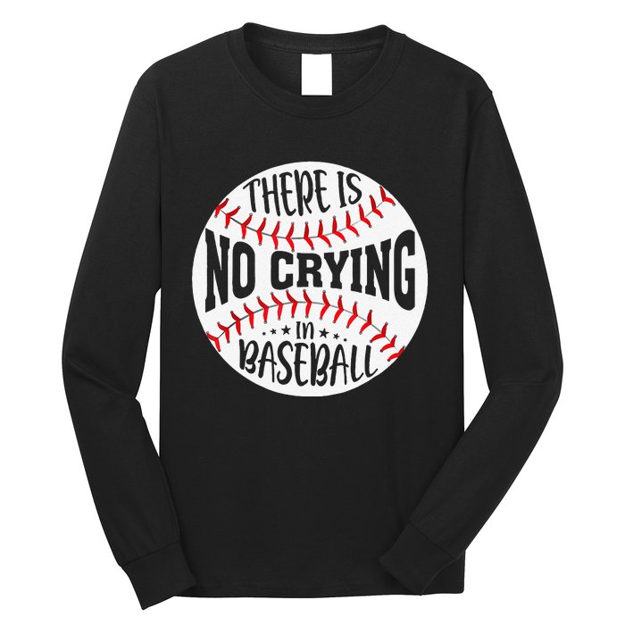 There Is No Crying In Baseball Sports Funny Baseball Long Sleeve Shirt