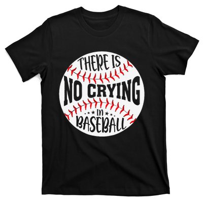 There Is No Crying In Baseball Sports Funny Baseball T-Shirt