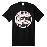 There Is No Crying In Baseball Sports Funny Baseball Tall T-Shirt