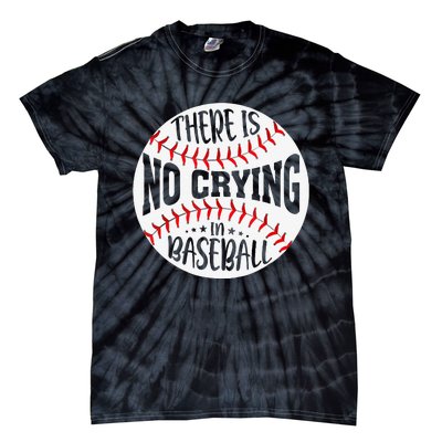 There Is No Crying In Baseball Sports Funny Baseball Tie-Dye T-Shirt