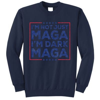 Trump IM Not Just Maga IM Dark Maga Yard Sign Trump 2024 Tall Sweatshirt