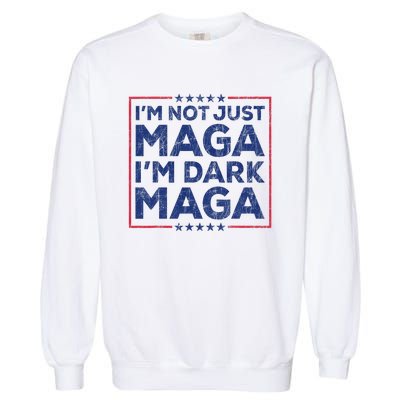 Trump IM Not Just Maga IM Dark Maga Yard Sign Trump 2024 Garment-Dyed Sweatshirt