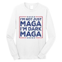 Trump IM Not Just Maga IM Dark Maga Yard Sign Trump 2024 Long Sleeve Shirt