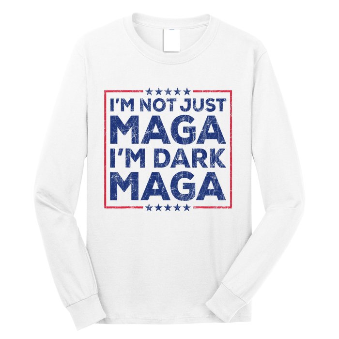 Trump IM Not Just Maga IM Dark Maga Yard Sign Trump 2024 Long Sleeve Shirt