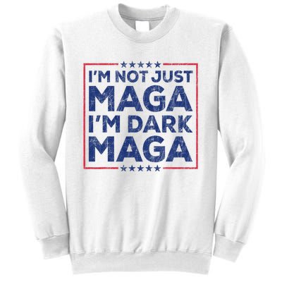 Trump IM Not Just Maga IM Dark Maga Yard Sign Trump 2024 Sweatshirt