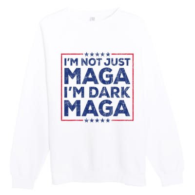 Trump IM Not Just Maga IM Dark Maga Yard Sign Trump 2024 Premium Crewneck Sweatshirt