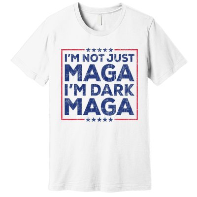 Trump IM Not Just Maga IM Dark Maga Yard Sign Trump 2024 Premium T-Shirt