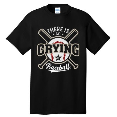 There Is No Crying In Baseball Sports Funny Baseball Tall T-Shirt