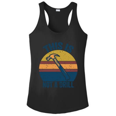 This Is Not A Drill Retro Vintage Funny Carpenter Tool Diy Gift Ladies PosiCharge Competitor Racerback Tank