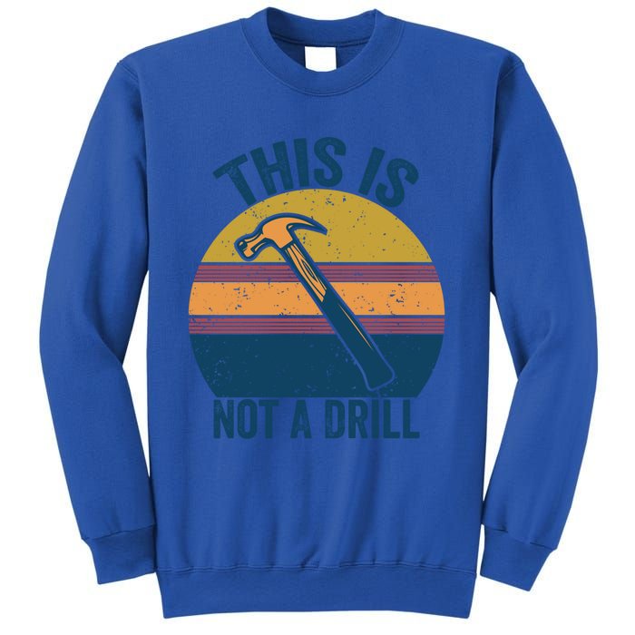 This Is Not A Drill Retro Vintage Funny Carpenter Tool Diy Gift Sweatshirt