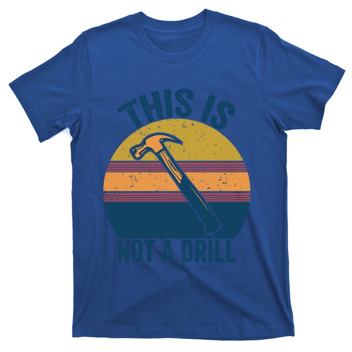 This Is Not A Drill Retro Vintage Funny Carpenter Tool Diy Gift T-Shirt