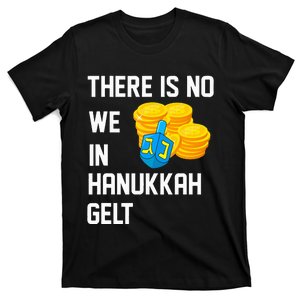 There Is No We In Hanukkah Gelt Dreidel Champ Menorah Latkes T-Shirt