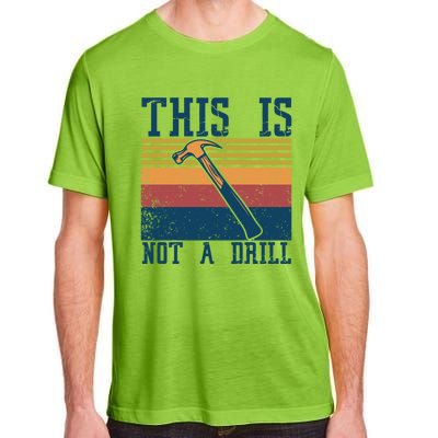 This Is Not A Drill Retro Vintage Funny Carpenter Tool Diy Cool Gift Adult ChromaSoft Performance T-Shirt