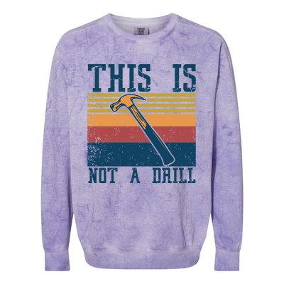 This Is Not A Drill Retro Vintage Funny Carpenter Tool Diy Cool Gift Colorblast Crewneck Sweatshirt