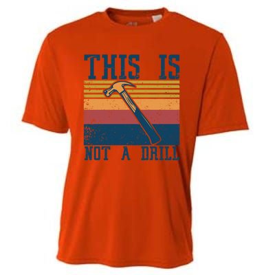 This Is Not A Drill Retro Vintage Funny Carpenter Tool Diy Cool Gift Cooling Performance Crew T-Shirt