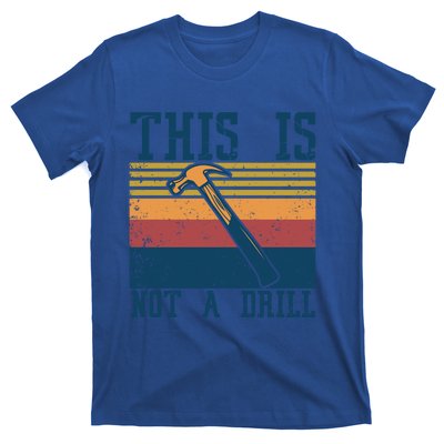 This Is Not A Drill Retro Vintage Funny Carpenter Tool Diy Cool Gift T-Shirt