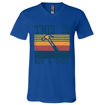 This Is Not A Drill Retro Vintage Funny Carpenter Tool Diy Cool Gift V-Neck T-Shirt