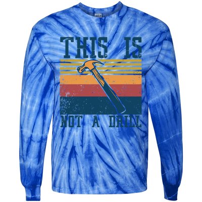 This Is Not A Drill Retro Vintage Funny Carpenter Tool Diy Cool Gift Tie-Dye Long Sleeve Shirt