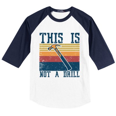 This Is Not A Drill Retro Vintage Funny Carpenter Tool Diy Cool Gift Baseball Sleeve Shirt